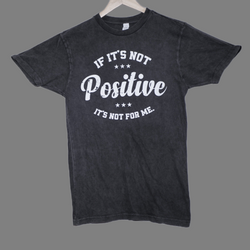 If it’s not positive it’s not for me unisex T-shirt