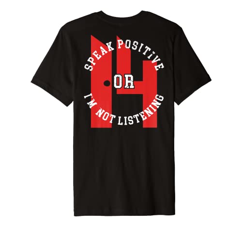 If it's not positive it's not for me. Premium T-Shirt